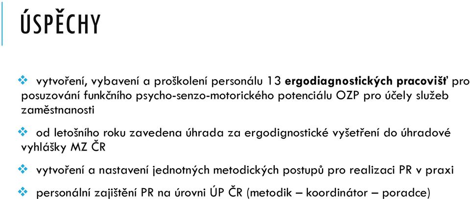 zavedena úhrada za ergodignostické vyšetření do úhradové vyhlášky MZ ČR vytvoření a nastavení