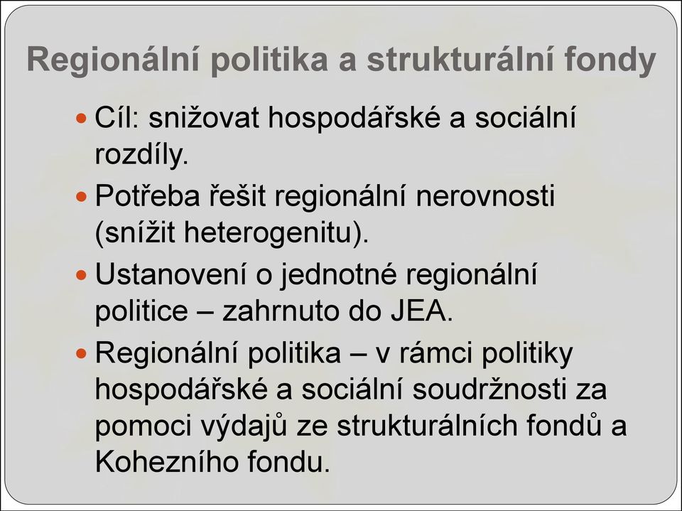 Ustanovení o jednotné regionální politice zahrnuto do JEA.