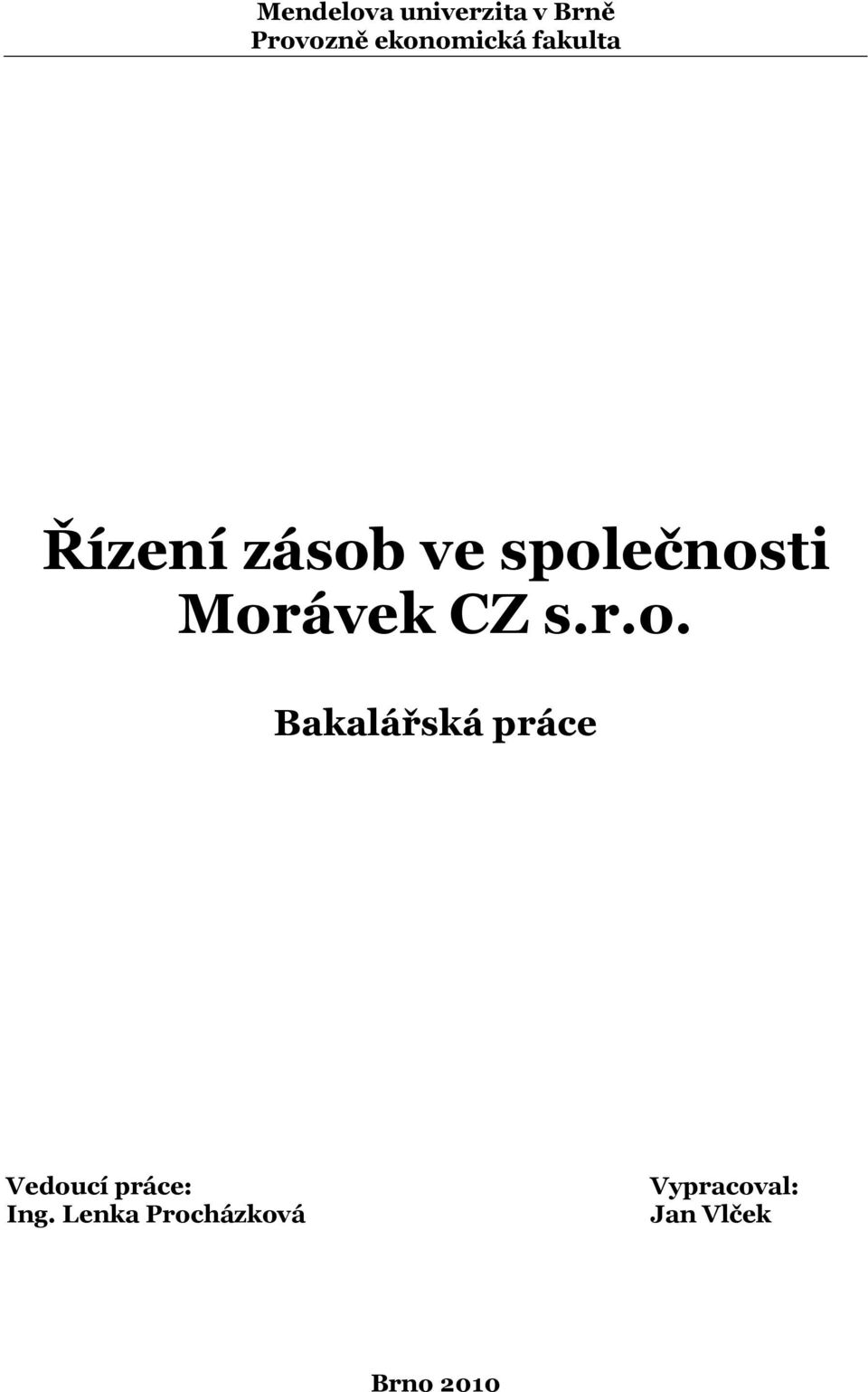 Morávek CZ s.r.o. Bakalářská práce Vedoucí práce: Ing.