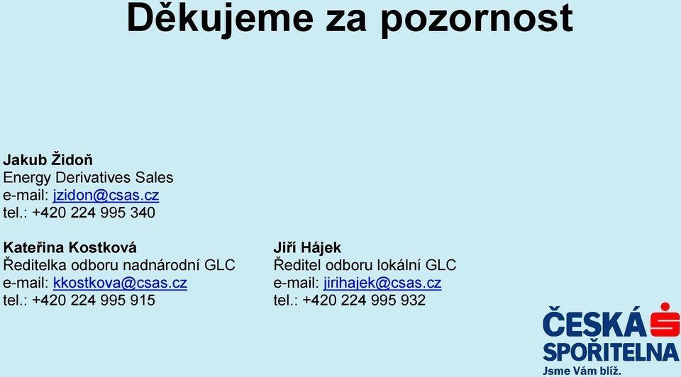 : +420 224 995 340 Kateřina Kostková Jiří Hájek Ředitelka odboru