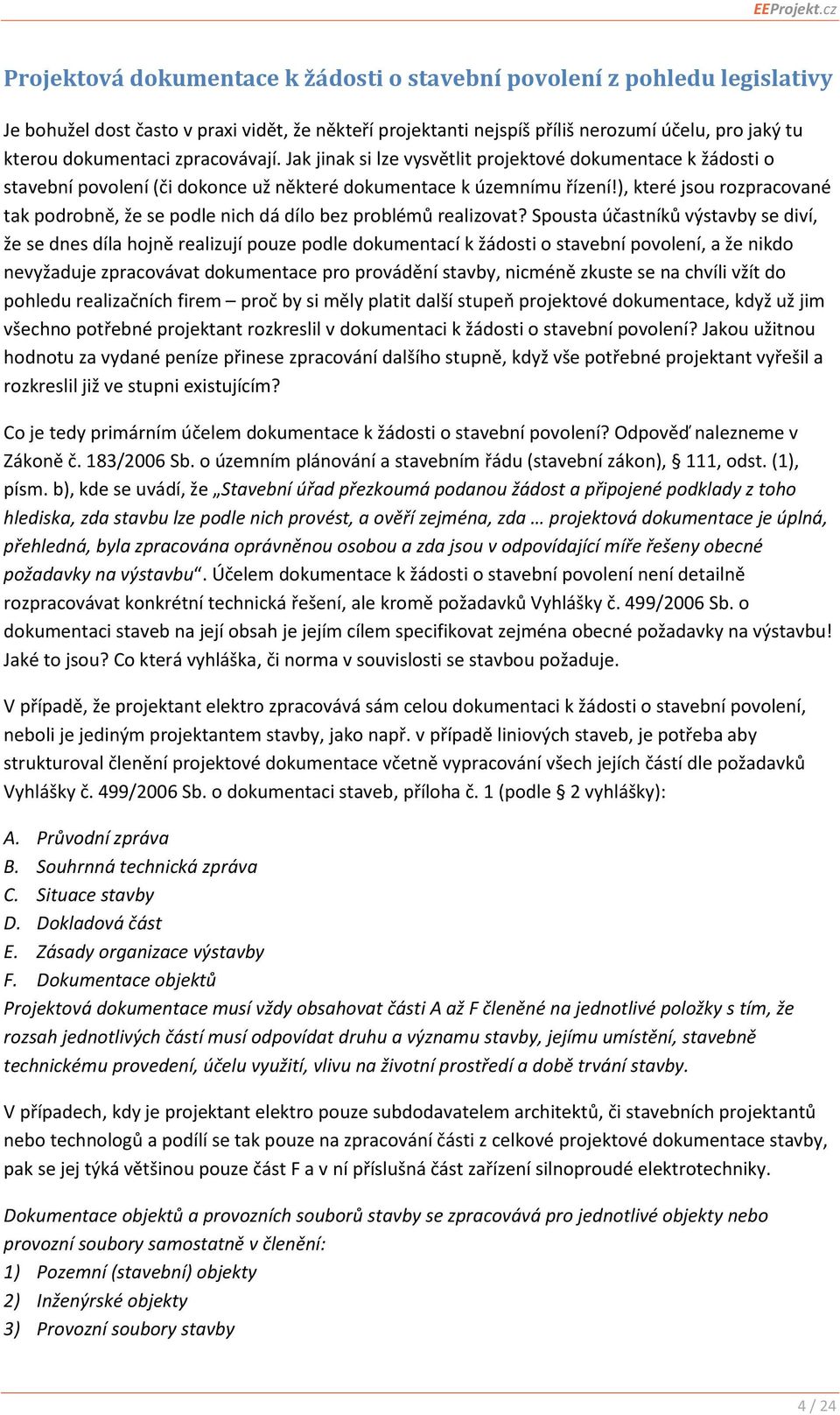 ), které jsou rozpracované tak podrobně, že se podle nich dá dílo bez problémů realizovat?