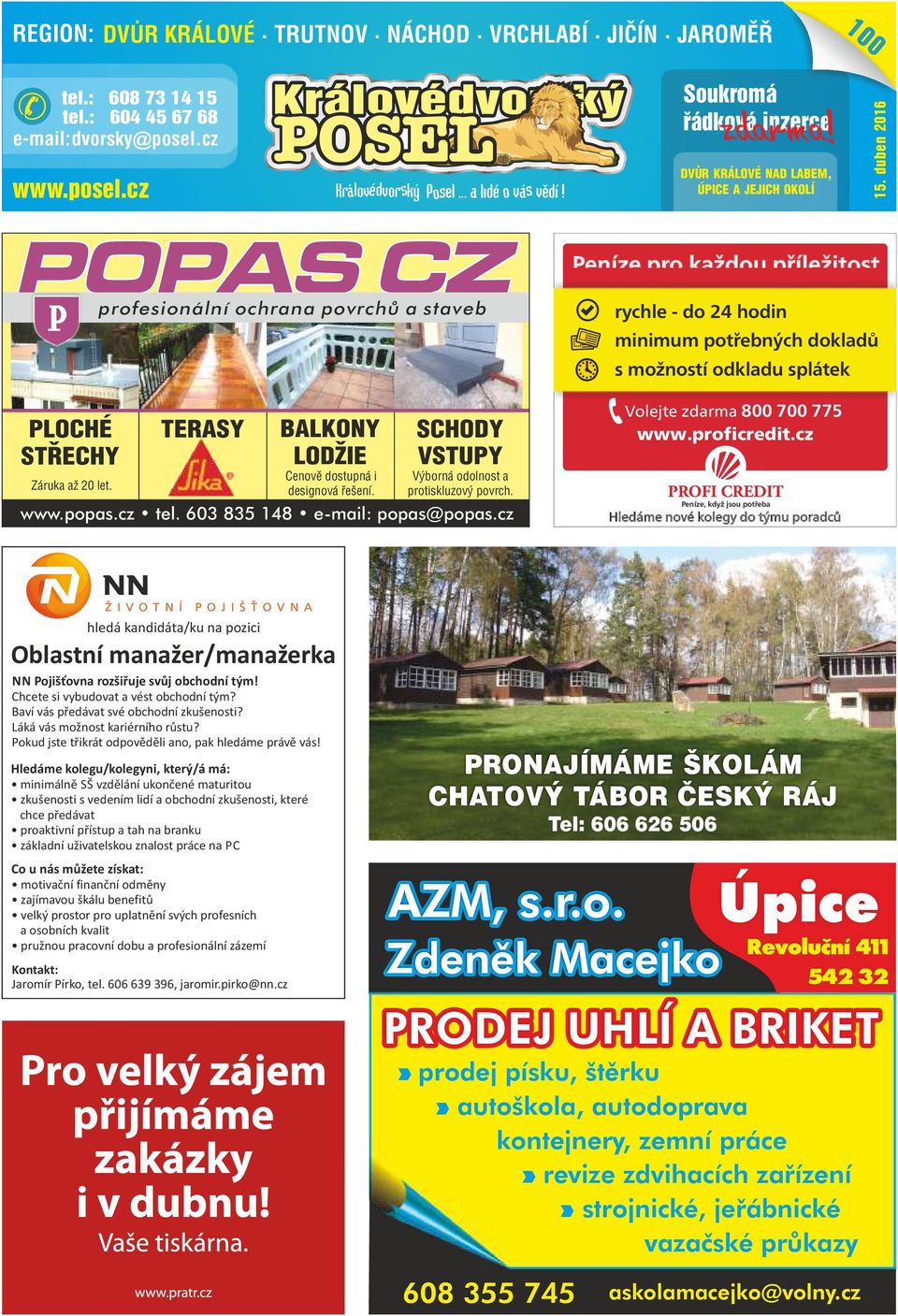 profesionální ochrana povrchů a staveb TERASY BALKONY LODŽIE Cenově dostupná i designová řešení. SCHODY VSTUPY Výborná odolnost a protiskluzový povrch. www.popas.cz tel.