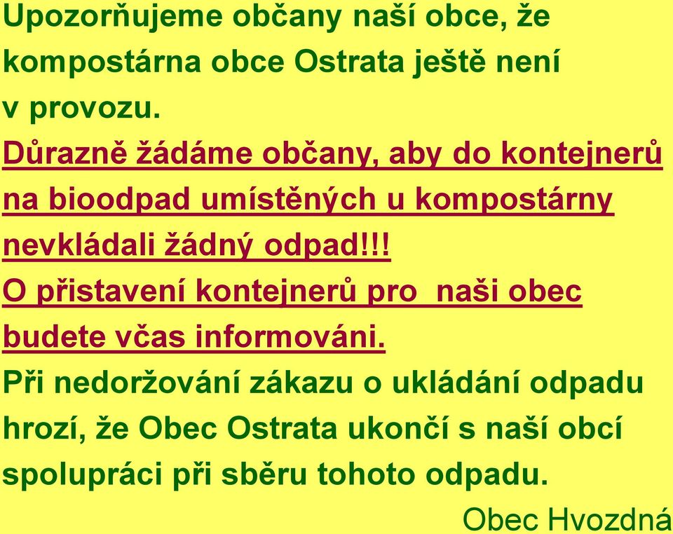 odpad!!! O přistavení kontejnerů pro naši obec budete včas informováni.