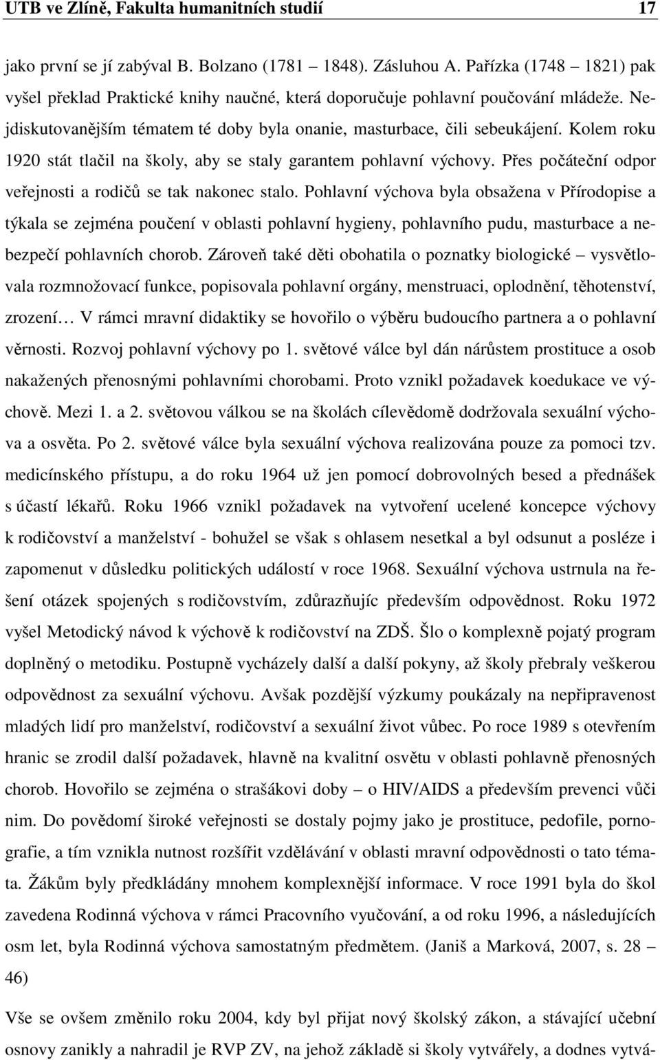 Kolem roku 1920 stát tlačil na školy, aby se staly garantem pohlavní výchovy. Přes počáteční odpor veřejnosti a rodičů se tak nakonec stalo.