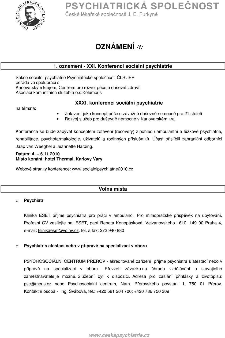 služeb a o.s.kolumbus na témata: XXXI. konferenci sociální psychiatrie Zotavení jako koncept péče o závažně duševně nemocné pro 21.