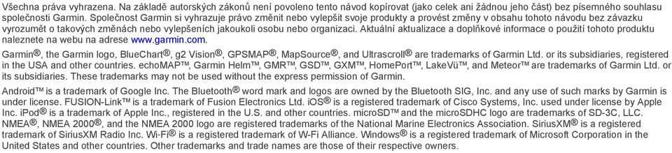 organizaci. Aktuální aktualizace a doplňkové informace o použití tohoto produktu naleznete na webu na adrese www.garmin.com.