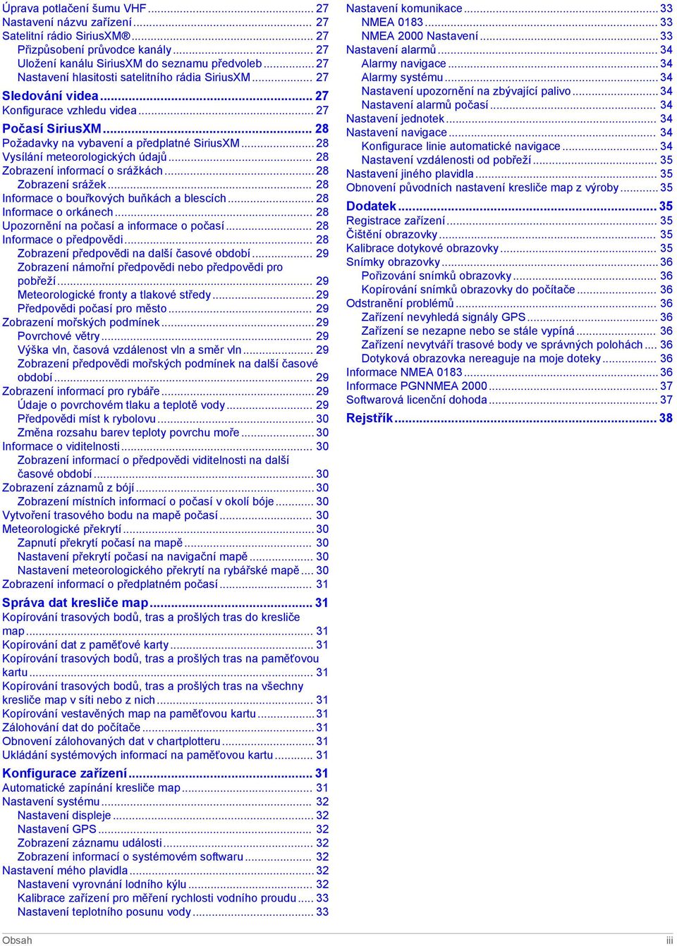 .. 28 Vysílání meteorologických údajů... 28 Zobrazení informací o srážkách... 28 Zobrazení srážek... 28 Informace o bouřkových buňkách a blescích... 28 Informace o orkánech.