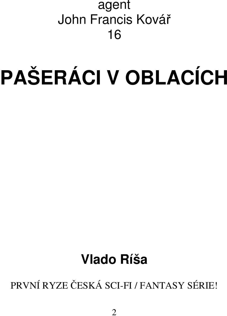 Vlado Ríša PRVNÍ RYZE