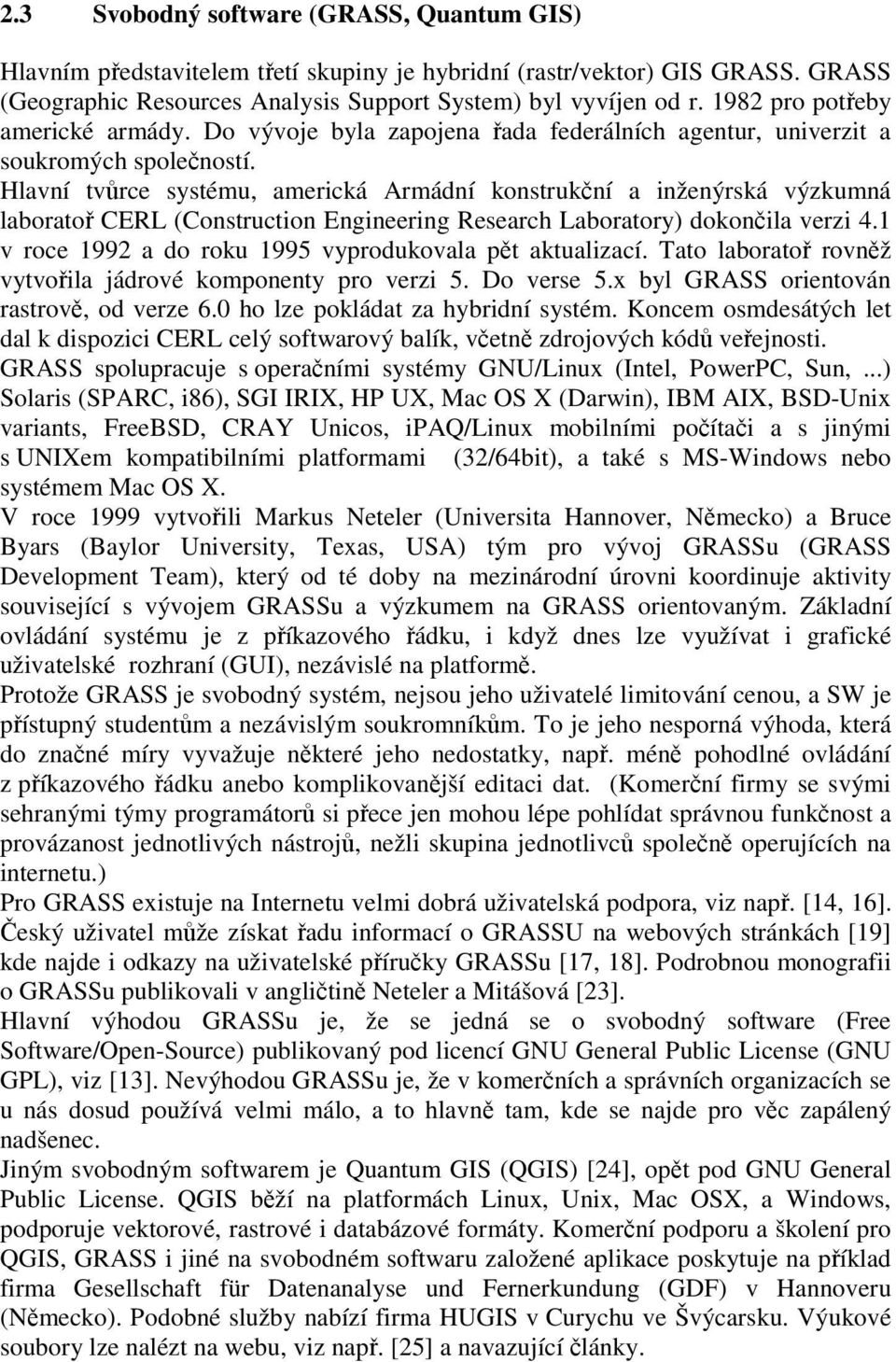 Hlavní tvůrce systému, americká Armádní konstrukční a inženýrská výzkumná laboratoř CERL (Construction Engineering Research Laboratory) dokončila verzi 4.