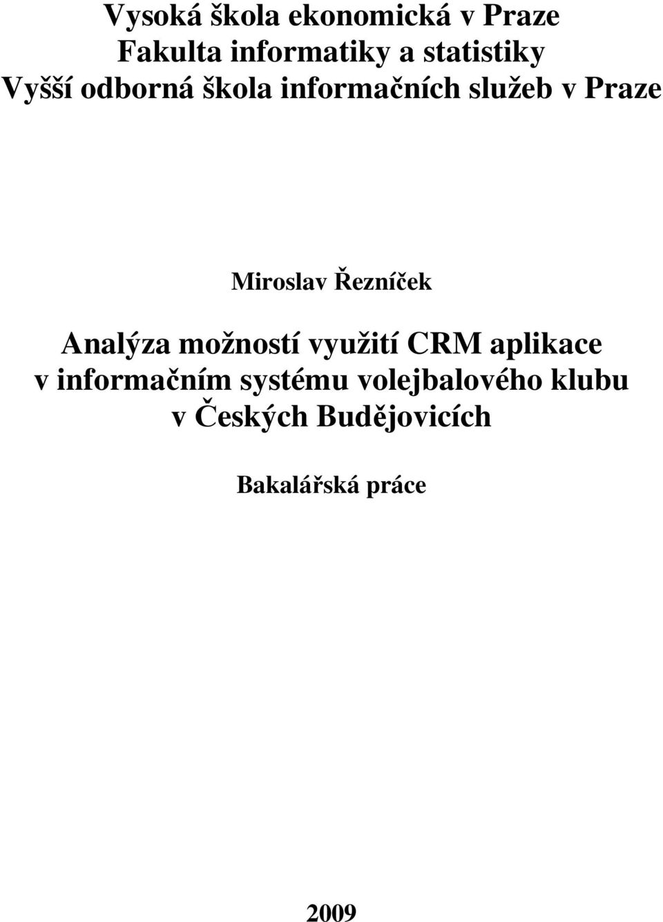 Miroslav Řezníček Analýza možností využití CRM aplikace v