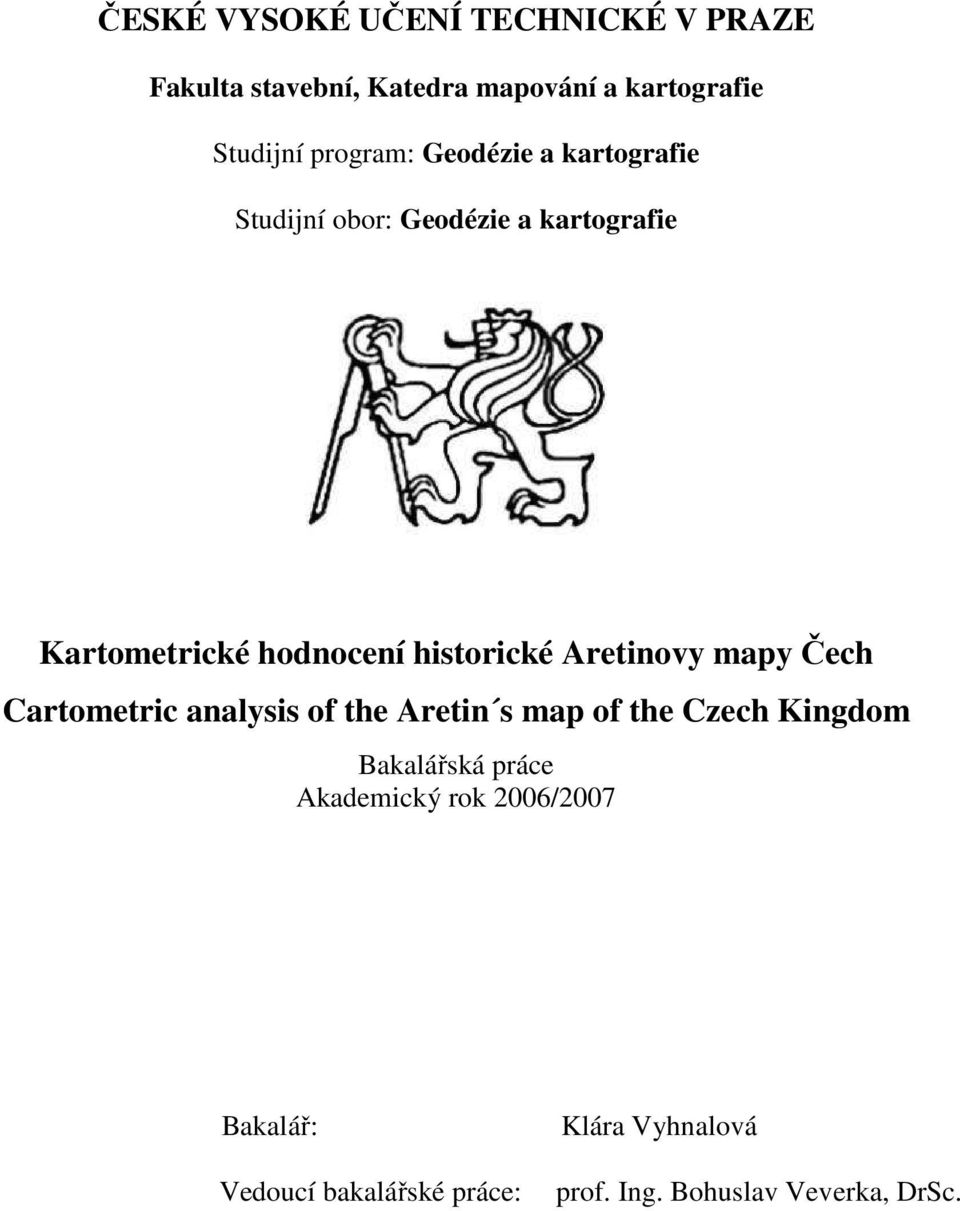 historické Aretinovy mapy Čech Cartometric analysis of the Aretin s map of the Czech Kingdom
