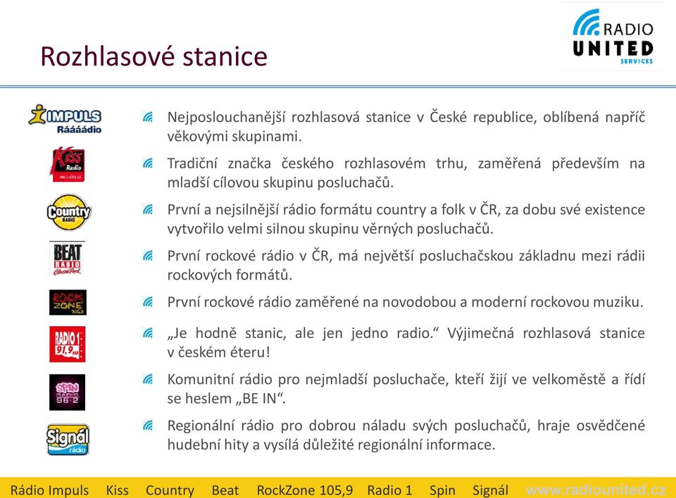 První a nejsilnější rádio formátu country a folk v ČR, za dobu své existence vytvořilo velmi silnou skupinu věrných posluchačů.