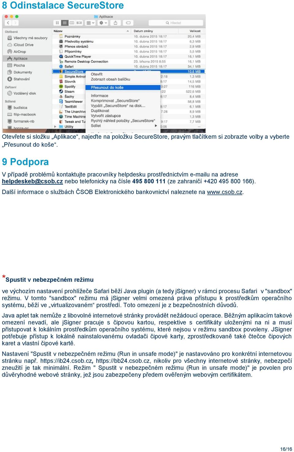 Další informace o službách ČSOB Elektronického bankovnictví naleznete na www.csob.cz.