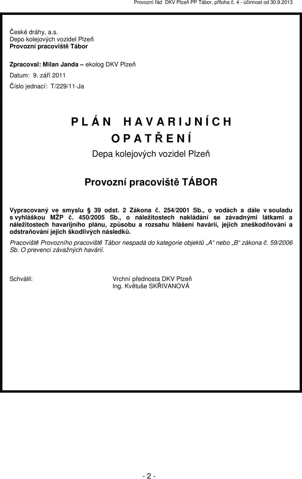 254/2001 Sb., o vodách a dále v souladu s vyhláškou MŽP č. 450/2005 Sb.