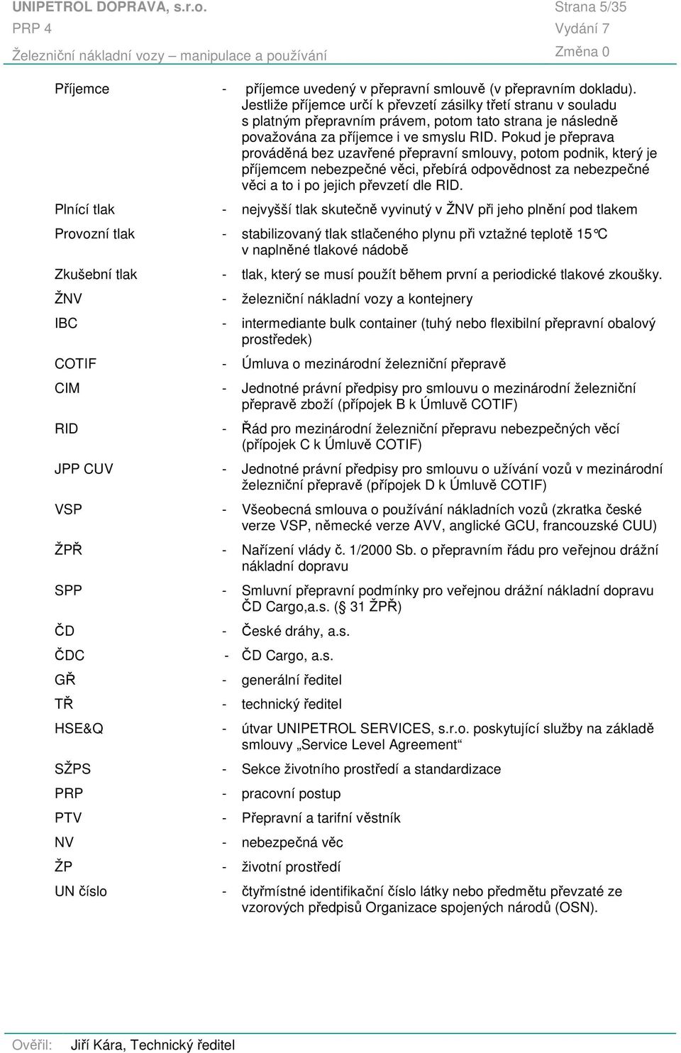 Pokud je přeprava prováděná bez uzavřené přepravní smlouvy, potom podnik, který je příjemcem nebezpečné věci, přebírá odpovědnost za nebezpečné věci a to i po jejich převzetí dle RID.