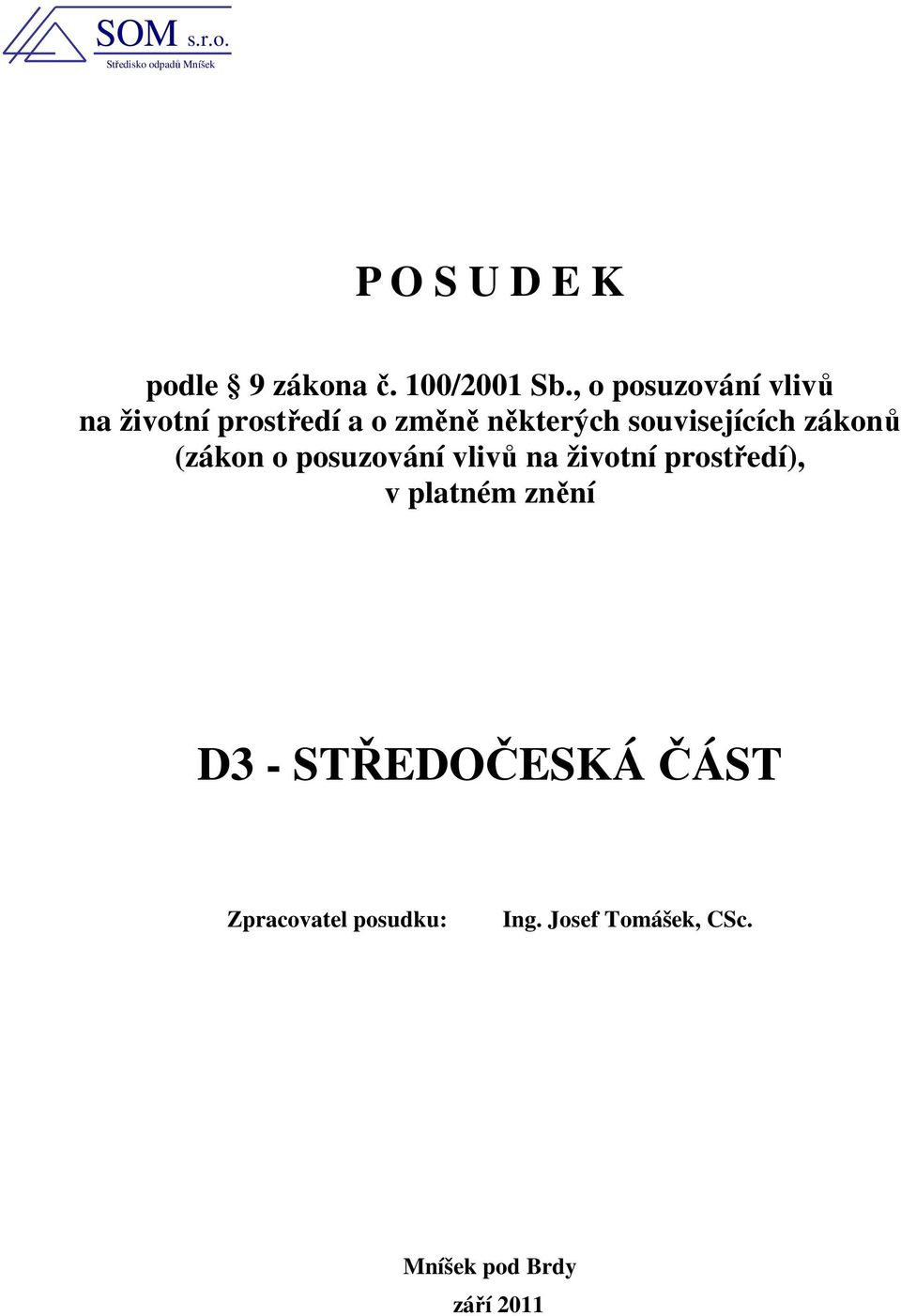 zákonů (zákon o posuzování vlivů na životní prostředí), v platném znění D3 -