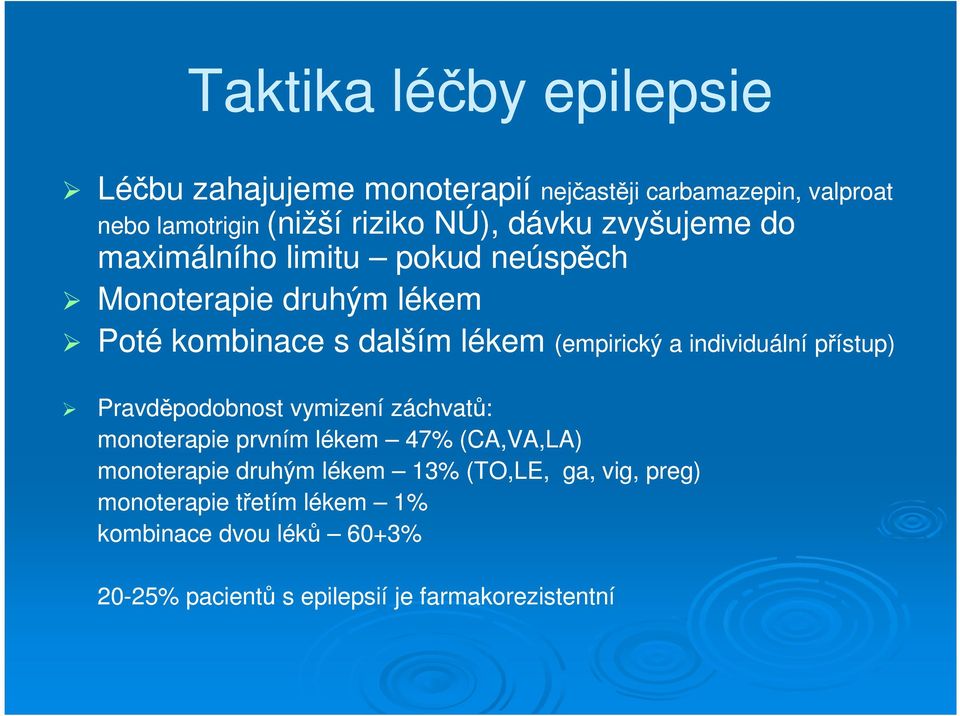 individuální přístup) Pravděpodobnost vymizení záchvatů: monoterapie prvním lékem 47% (CA,VA,LA) monoterapie druhým lékem