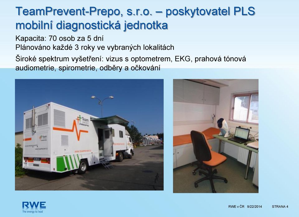 poskytovatel PLS mobilní diagnostická jednotka Kapacita: 70 osob za 5