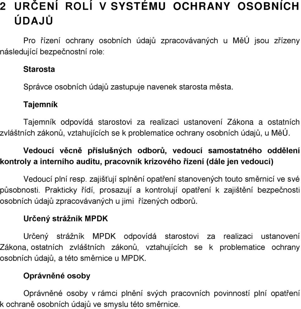 Vedoucí věcně příslušných odborů, vedoucí samostatného oddělení kontroly a interního auditu, pracovník krizového řízení (dále jen vedoucí) Vedoucí plní resp.