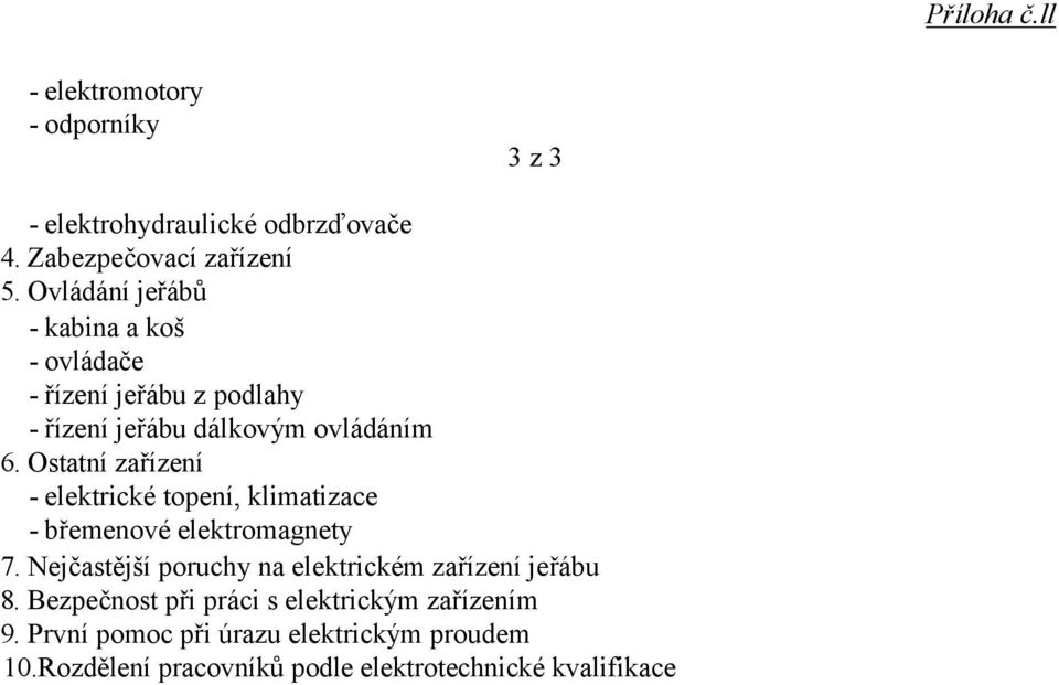 Ostatní zařízení - elektrické topení, klimatizace - břemenové elektromagnety 7.