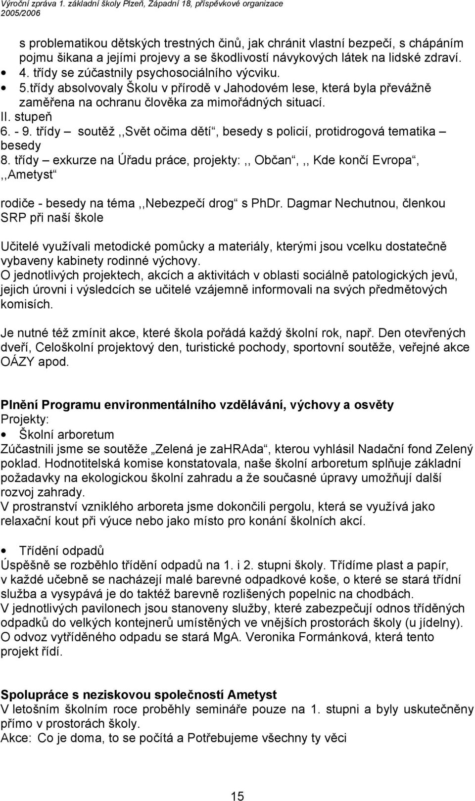 třídy soutěž,,svět očima dětí, besedy s policií, protidrogová tematika besedy 8.