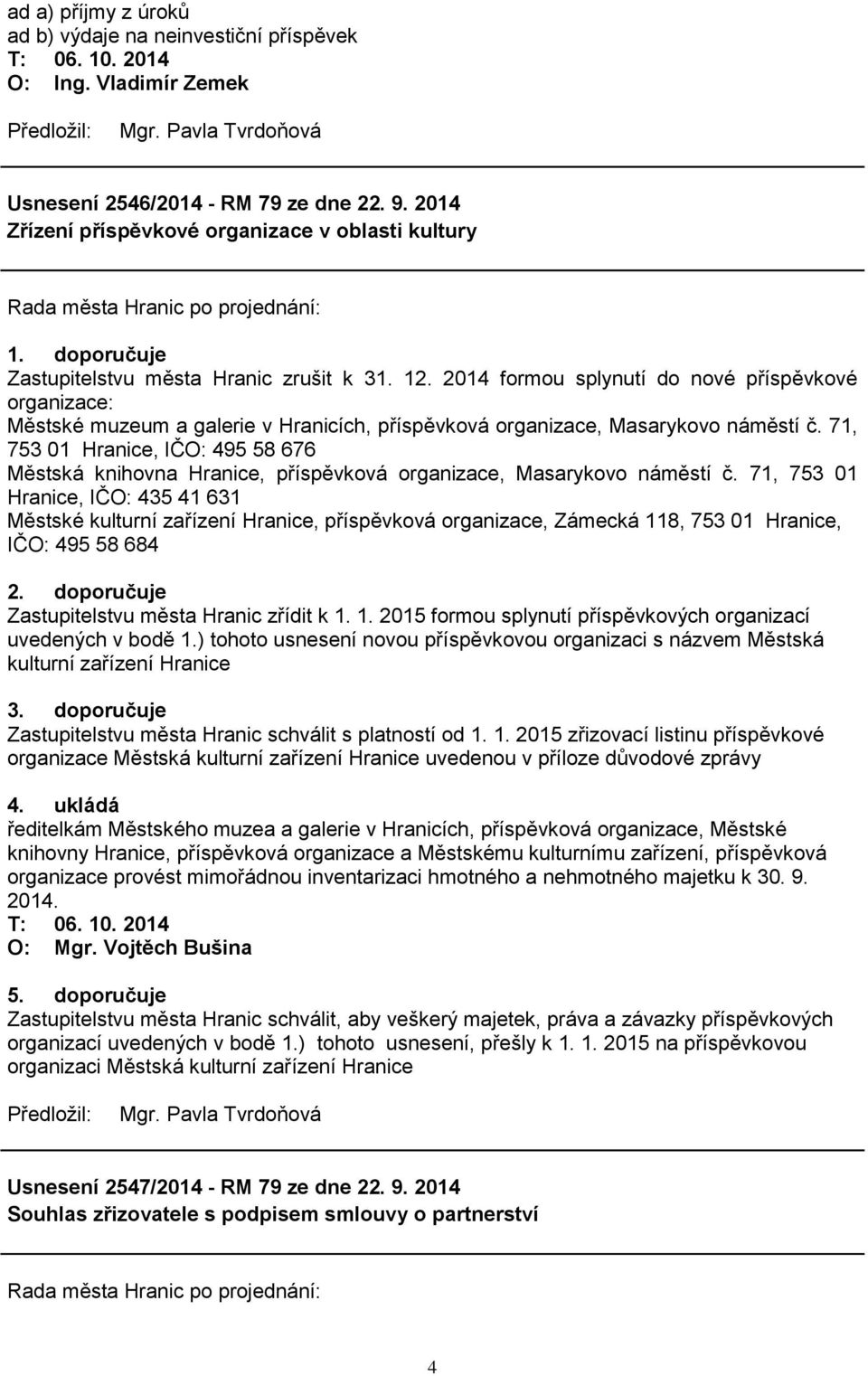 71, 753 01 Hranice, IČO: 495 58 676 Městská knihovna Hranice, příspěvková organizace, Masarykovo náměstí č.