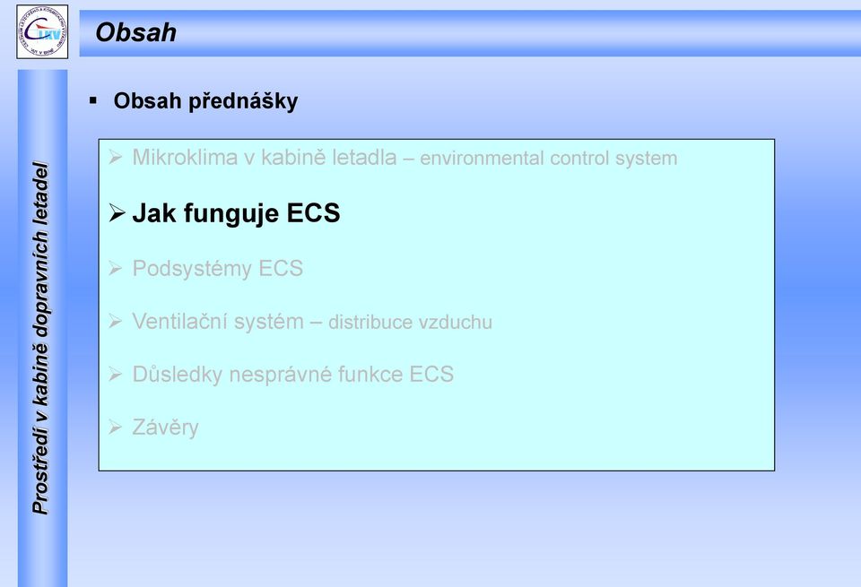 funguje ECS Podsystémy ECS Ventilační systém