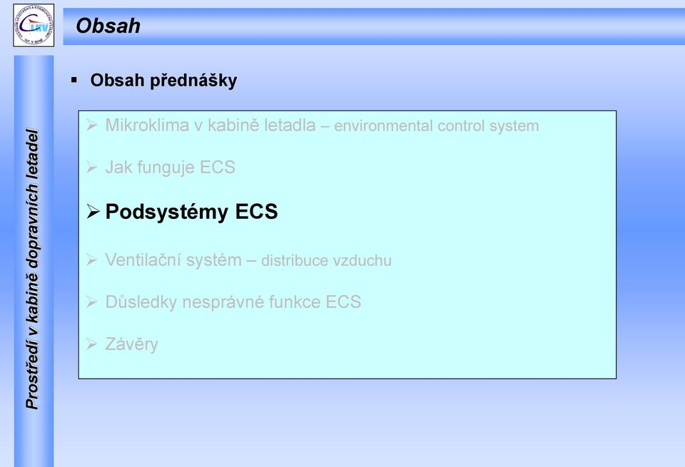 funguje ECS Podsystémy ECS Ventilační systém