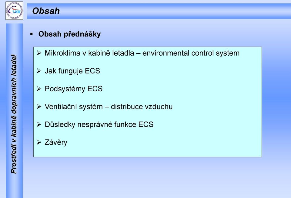 funguje ECS Podsystémy ECS Ventilační systém