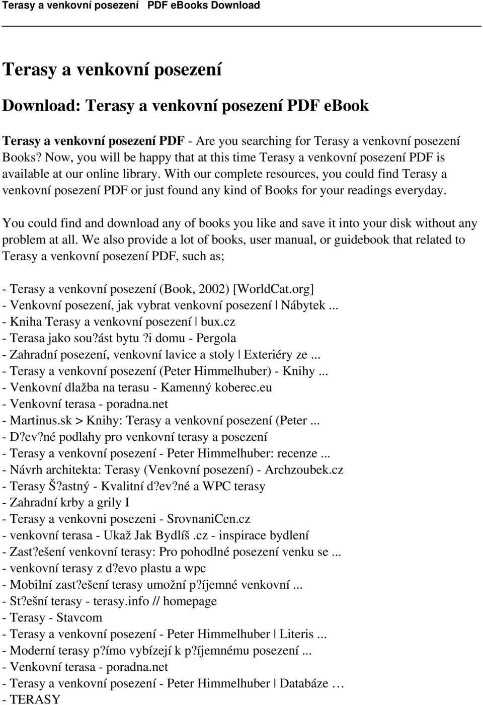With our complete resources, you could find Terasy a venkovní posezení PDF or just found any kind of Books for your readings everyday.