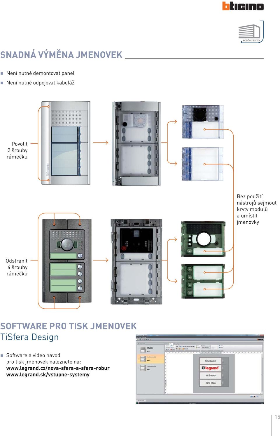 Odstranit 4 šrouby rámečku SOFTWARE PRO TISK JMENOVEK TiSfera Design Software a video návod