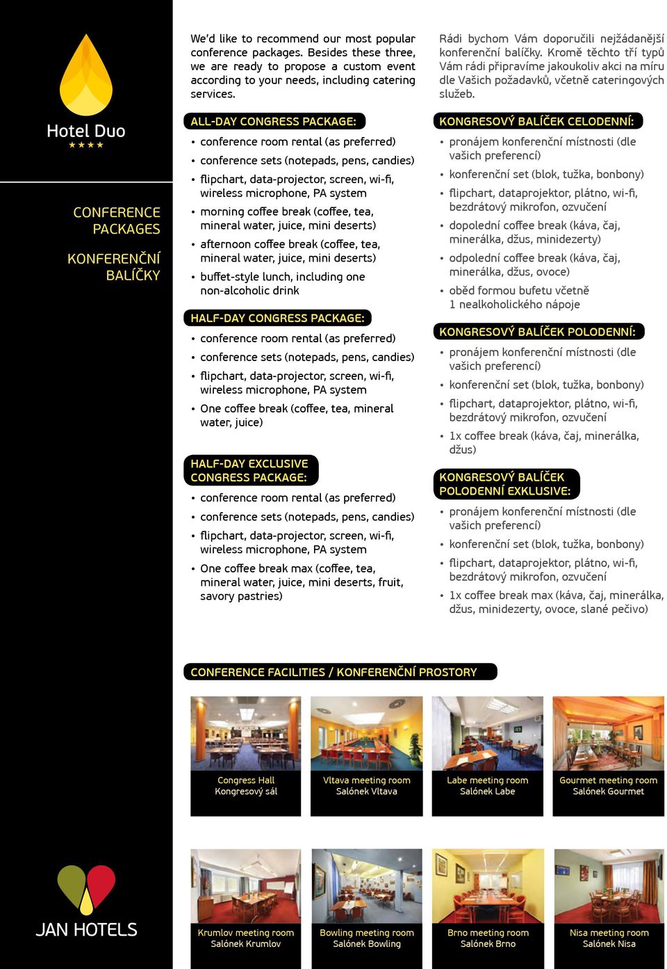 All-Day Congress Package: conference room rental (as preferred) conference sets (notepads, pens, candies) flipchart, data-projector, screen, wi-fi, wireless microphone, PA system morning coffee break