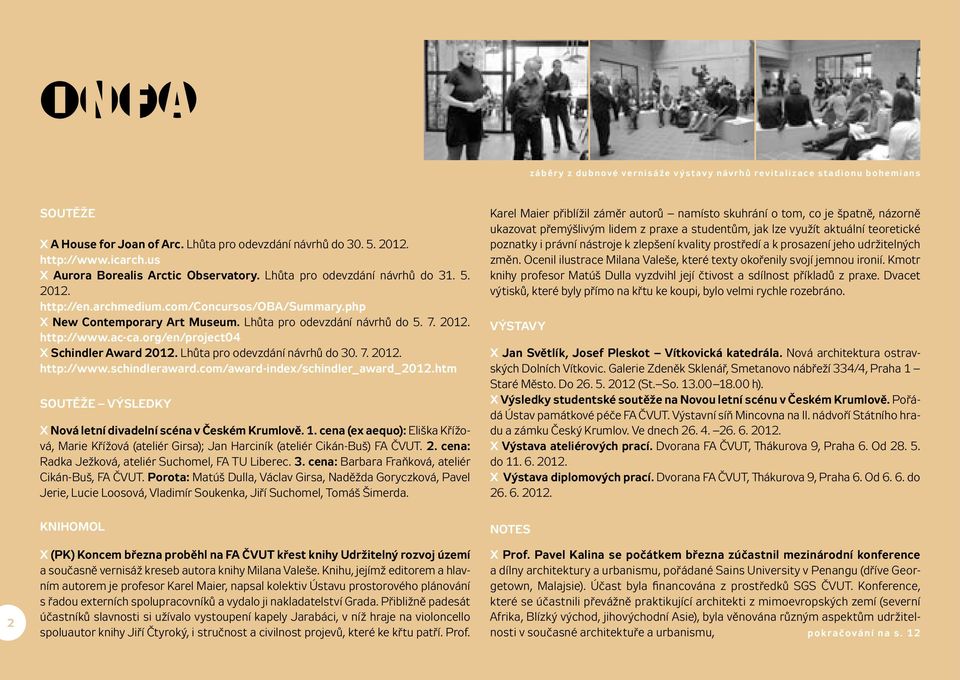 7. 2012. http://www.ac-ca.org/en/project04 X Schindler Award 2012. Lhůta pro odevzdání návrhů do 30. 7. 2012. http://www.schindleraward.com/award-index/schindler_award_2012.