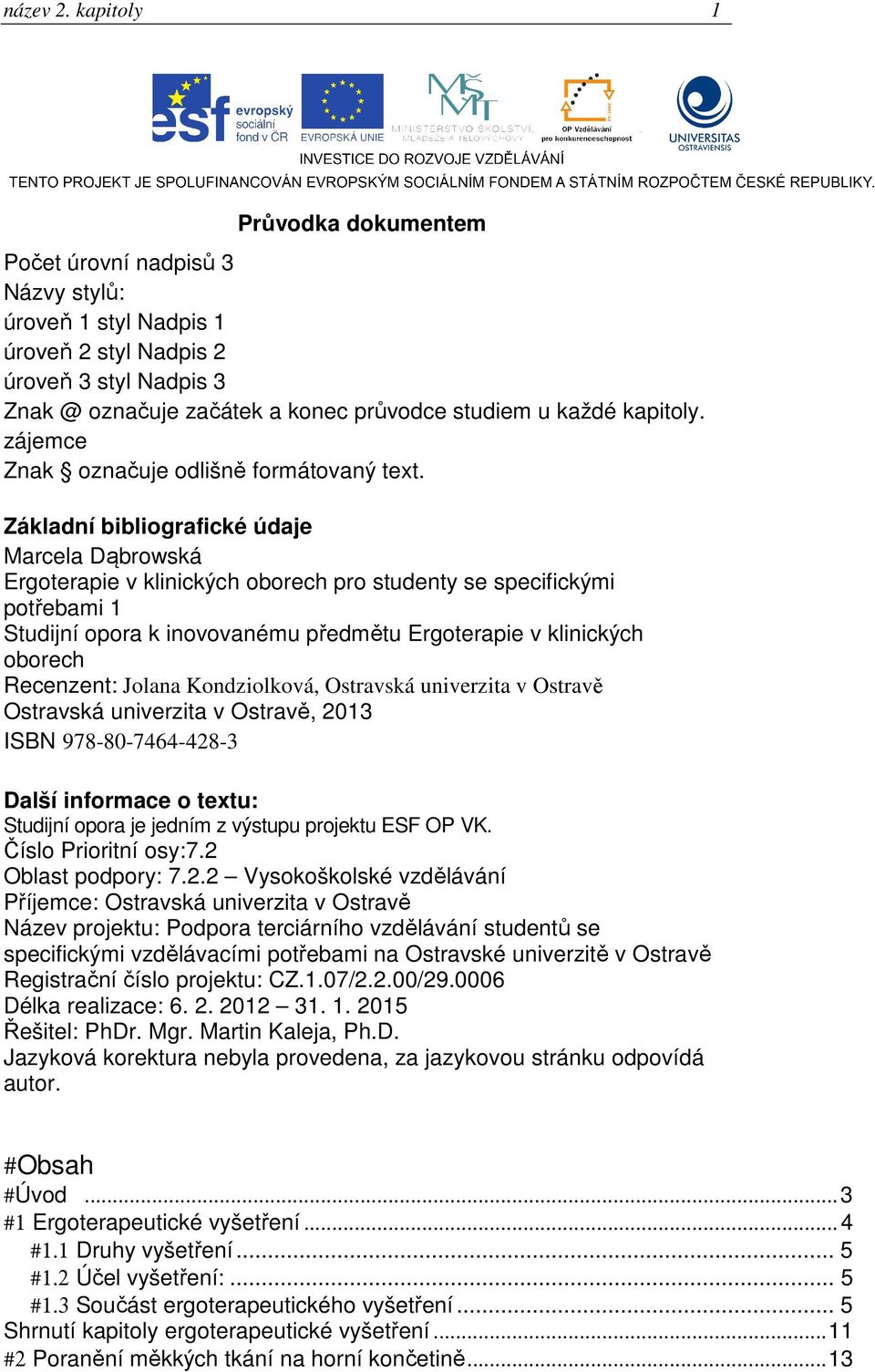 kapitoly. zájemce Znak označuje odlišně formátovaný text.