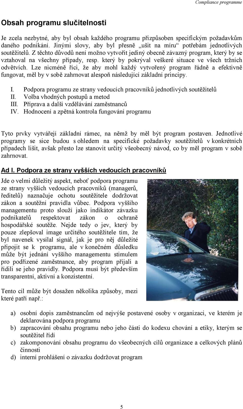 který by pokrýval veškeré situace ve všech tržních odvětvích.