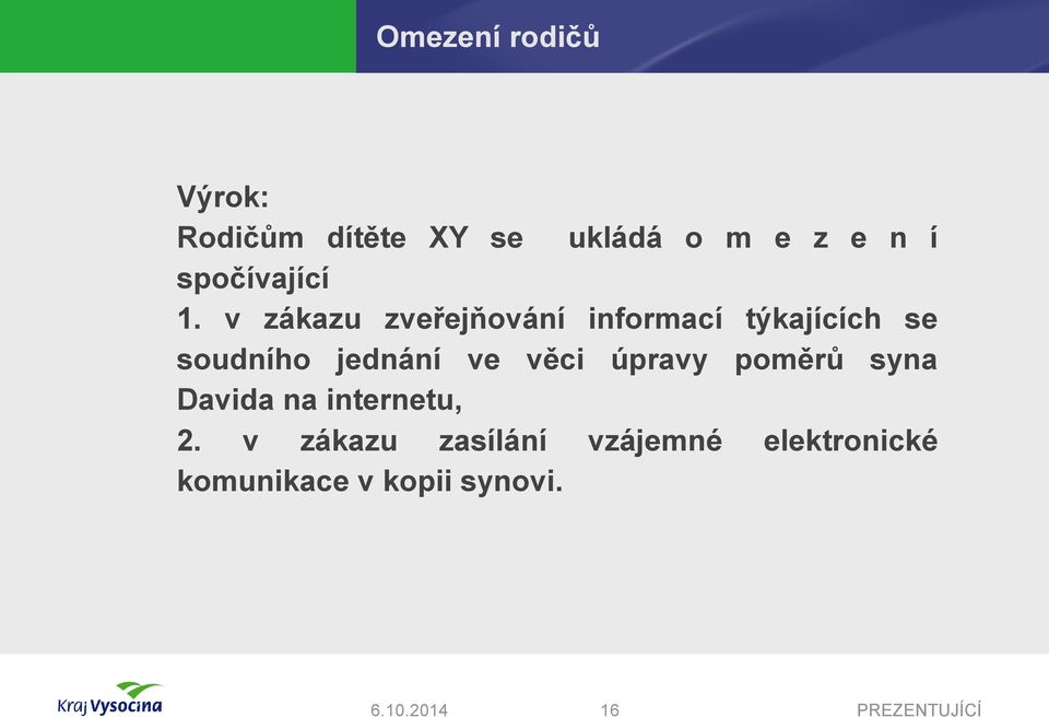 v zákazu zveřejňování informací týkajících se soudního jednání ve