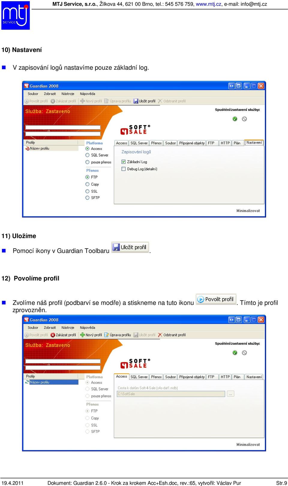 12) Povolíme profil Zvolíme náš profil (podbarví se modře) a stiskneme na tuto