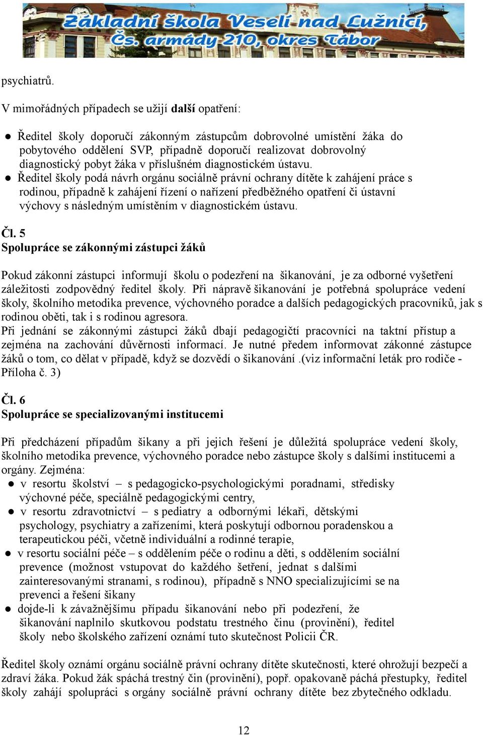 pobyt žáka v příslušném diagnostickém ústavu.