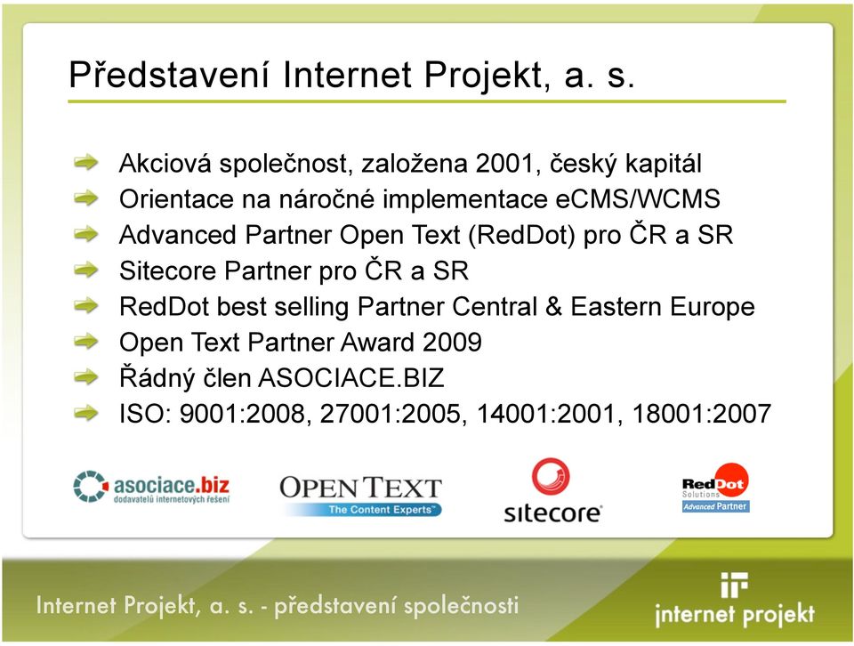 ecms/wcms Advanced Partner Open Text (RedDot) pro %R a SR Sitecore Partner pro %R a SR