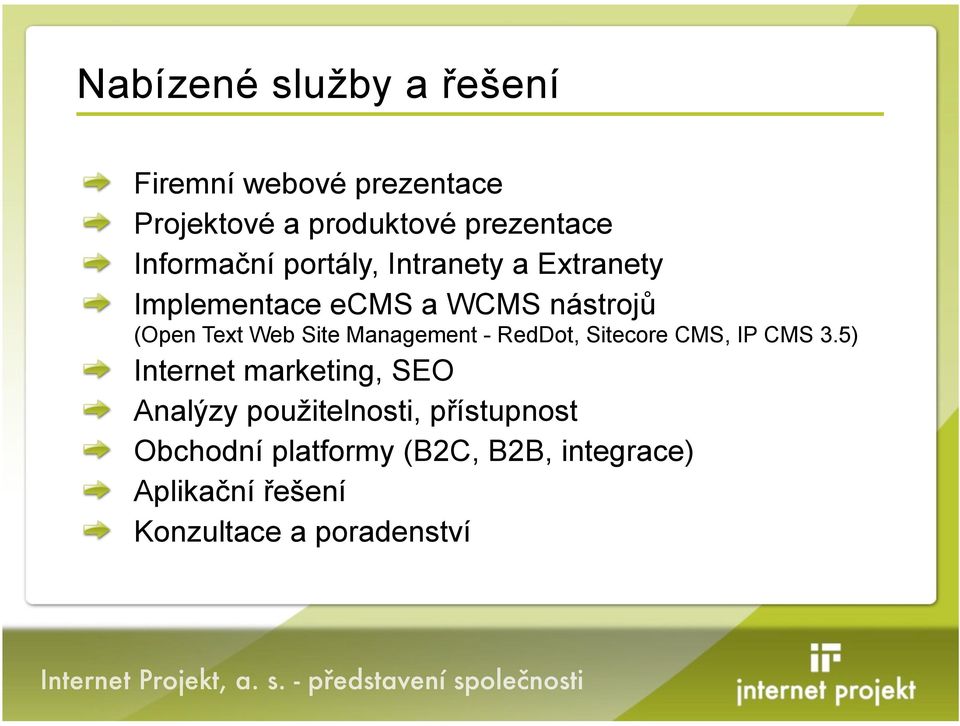 Intranety a Extranety Implementace ecms a WCMS nástroj( (Open Text Web Site Management -