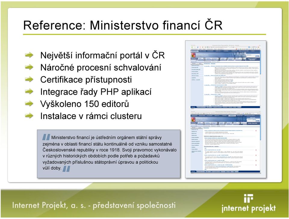 edním orgánem státní správy zejména v oblasti financí státu kontinuáln) od vzniku samostatné %eskoslovenské republiky v roce