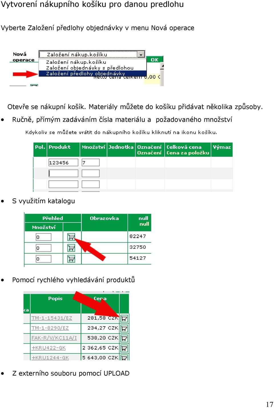 Materiály můžete do košíku přidávat několika způsoby.