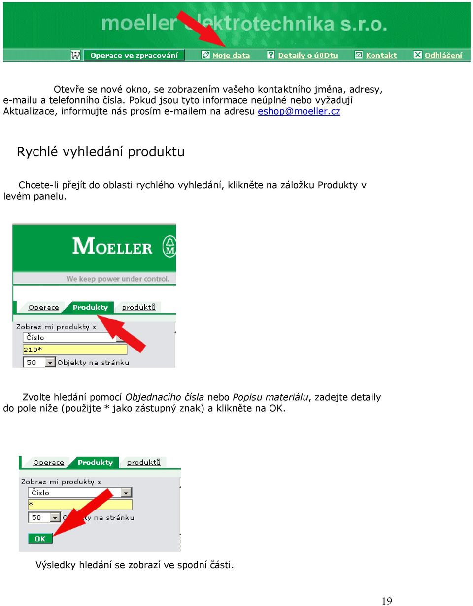 cz Rychlé vyhledání produktu Chcete-li přejít do oblasti rychlého vyhledání, klikněte na záložku Produkty v levém panelu.