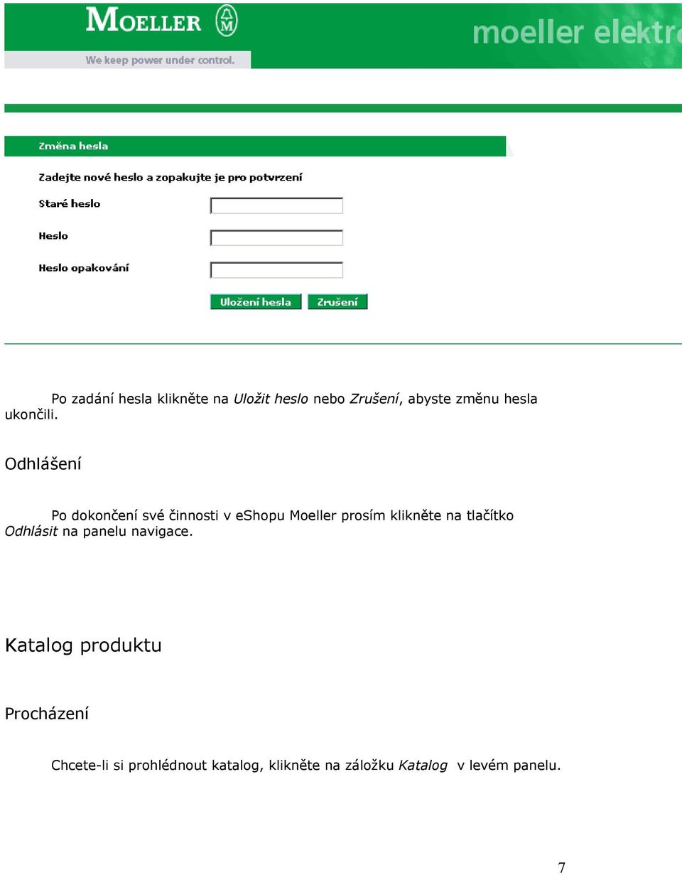Odhlášení Po dokončení své činnosti v eshopu Moeller prosím klikněte na