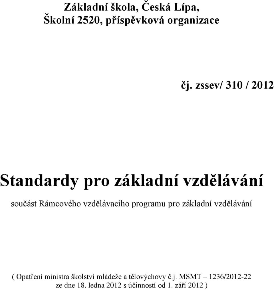 vzdělávacího programu pro základní vzdělávání ( Opatření ministra školství