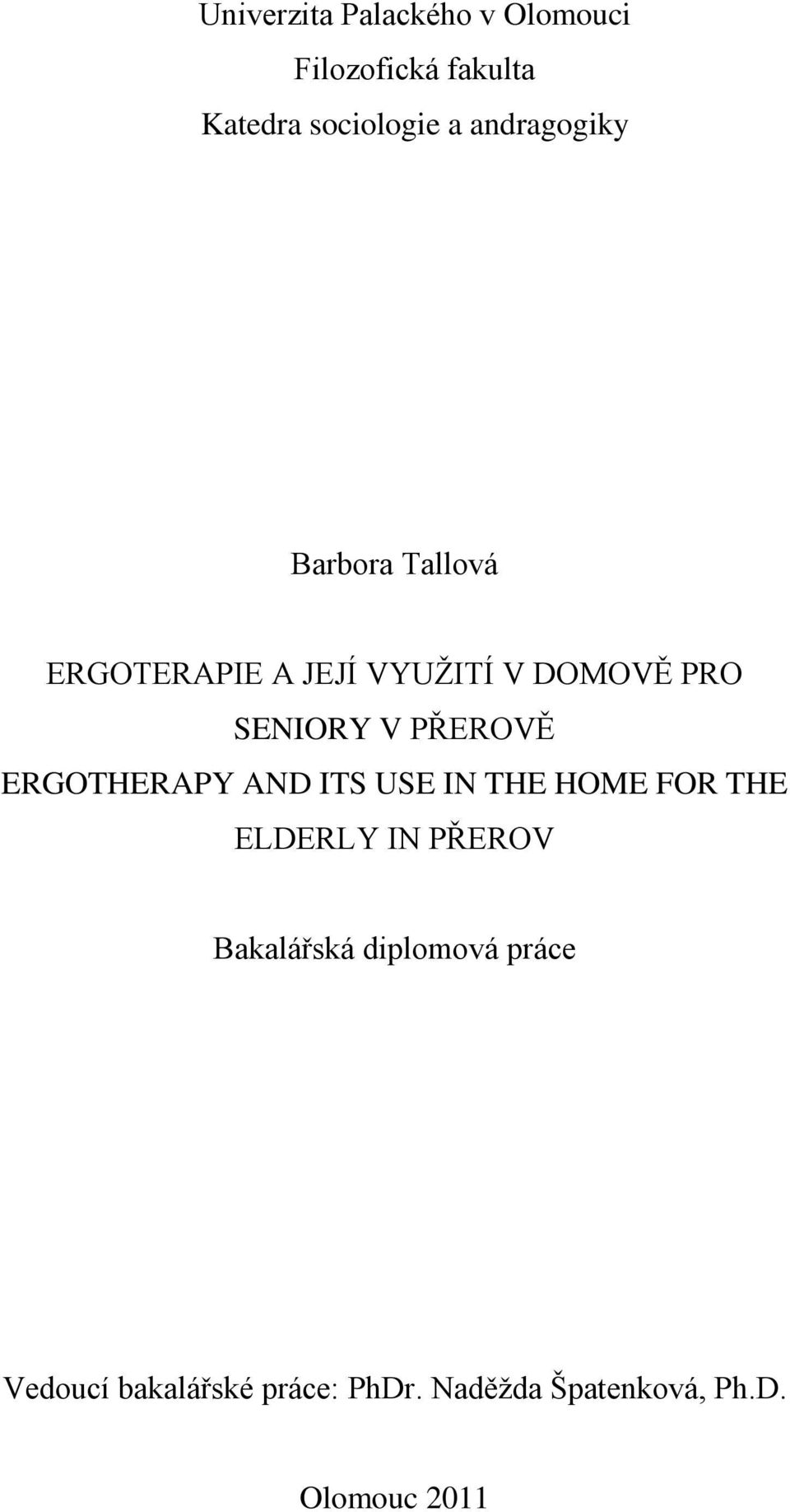 PŘEROVĚ ERGOTHERAPY AND ITS USE IN THE HOME FOR THE ELDERLY IN PŘEROV