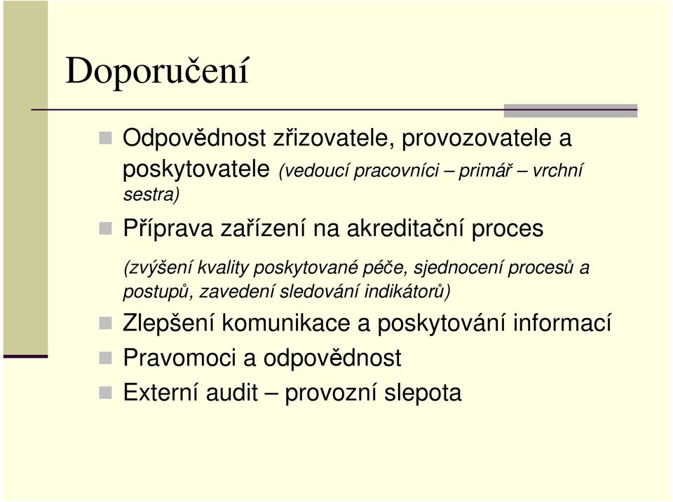 poskytované péče, sjednocení procesů a postupů, zavedení sledování indikátorů)