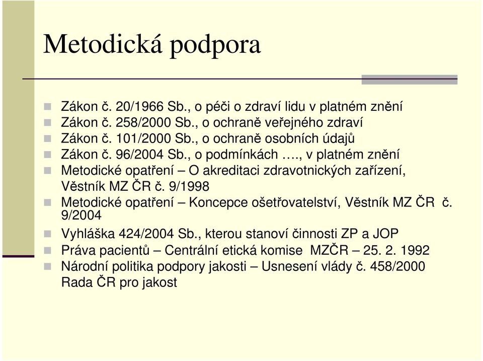 , v platném znění Metodické opatření O akreditaci zdravotnických zařízení, Věstník MZ ČR č.