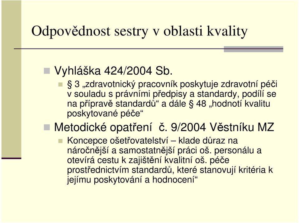standardů a dále 48 hodnotí kvalitu poskytované péče Metodické opatření č.