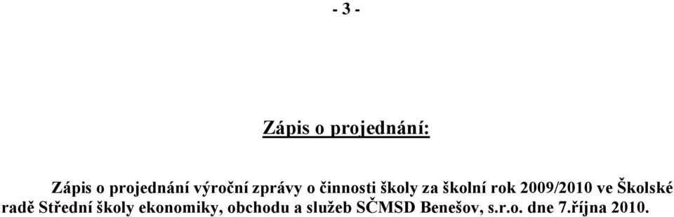 2009/2010 ve Školské radě Střední školy